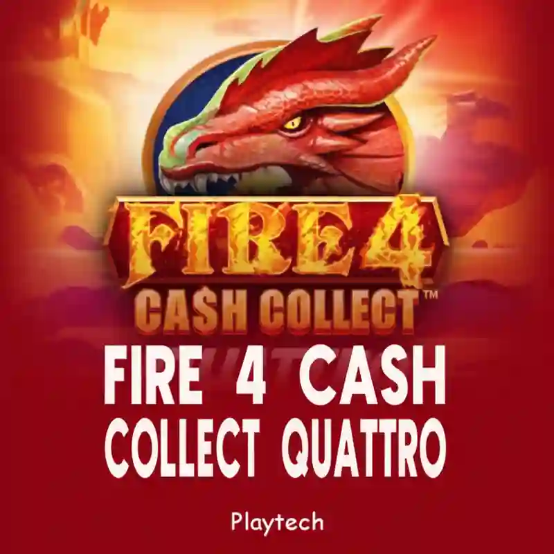 Fire 4_ Cash Collect Quattro