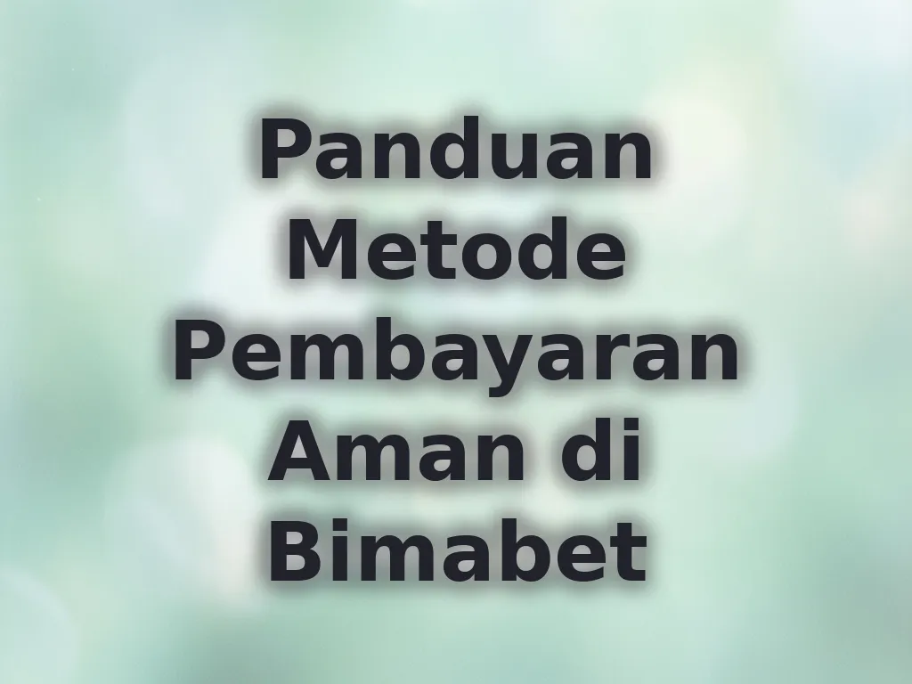 Panduan Metode Pembayaran Aman di Bimabet